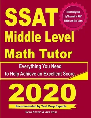 SSAT Middle Level Math Tutor : Tout ce dont vous avez besoin pour obtenir un excellent score - SSAT Middle Level Math Tutor: Everything You Need to Help Achieve an Excellent Score