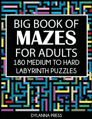 Big Book of Mazes for Adults : 180 puzzles labyrinthiques de difficulté moyenne à élevée Livre de poche - Big Book of Mazes for Adults: 180 Medium to Hard Labyrinth Puzzles Paperback