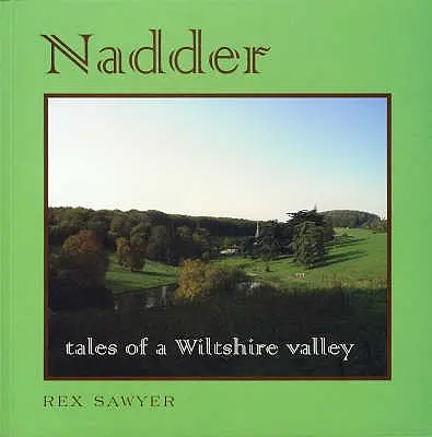 Nadder : Histoires d'une vallée du Wiltshire - Nadder: Tales of a Wiltshire Valley