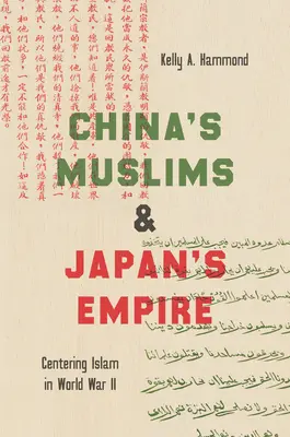 Les musulmans de Chine et l'empire du Japon : L'islam au cœur de la Seconde Guerre mondiale - China's Muslims and Japan's Empire: Centering Islam in World War II