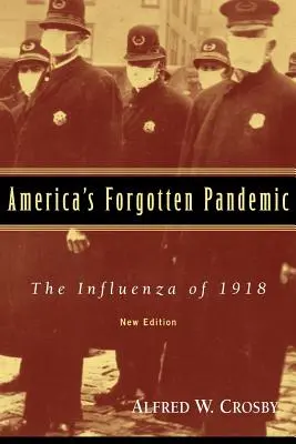 La pandémie oubliée de l'Amérique : La grippe de 1918 - America's Forgotten Pandemic: The Influenza of 1918