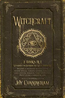 Witchcraft : 2 livres en 1 -Witchcraft for Beginners et Wicca Starter Kit- Devenez une sorcière moderne en utilisant des sorts de lune, des tarots, des, - Witchcraft: 2 books in 1 -Witchcraft for Beginners and Wicca Starter Kit- Become a modern witch using moon spells, tarots, herbal,