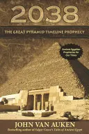 La prophétie de la grande pyramide de 2038 - 2038 Great Pyramid Timeline Prophecy