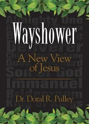 La voie de la guérison : Un nouveau regard sur Jésus - Wayshower: A New View of Jesus