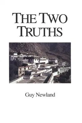 Les deux vérités : Dans la philosophie Madhyamika de l'ordre Gelukba du bouddhisme tibétain - The Two Truths: In the Madhyamika Philosophy of the Gelukba Order of Tibetan Buddhism