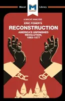 Une analyse de Reconstruction : La révolution inachevée de l'Amérique 1863-1877 d'Eric Foner - An Analysis of Eric Foner's Reconstruction: America's Unfinished Revolution 1863-1877