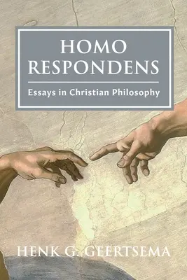 Homo Respondens : Essais de philosophie chrétienne - Homo Respondens: Essays in Christian Philosophy