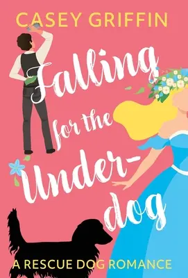 La chute de l'Underdog : une histoire d'amour avec un chien de sauvetage - Falling for the Underdog: A Rescue Dog Romance