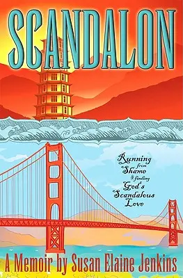 Scandalon : Fuir la honte et trouver l'amour scandaleux de Dieu - Scandalon: Running from Shame and Finding God's Scandalous Love