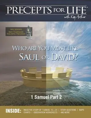 Guide d'étude des préceptes de vie : A qui ressemblez-vous le plus - Saül ou David ? (1 Samuel Partie 2) - Precepts for Life Study Companion: Who Are You Most Like -- Saul or David? (1 Samuel Part 2)