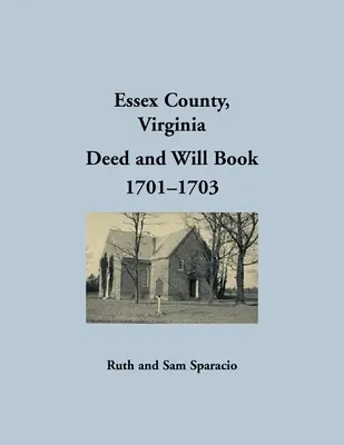 Comté d'Essex, Virginie Résumés d'actes et de testaments 1701-1703 - Essex County, Virginia Deed and Will Abstracts 1701-1703