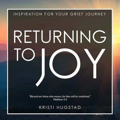 Le retour à la joie : une source d'inspiration pour faire le deuil d'un être cher - Returning to Joy: Inspiration for Grieving the Loss of a Loved One