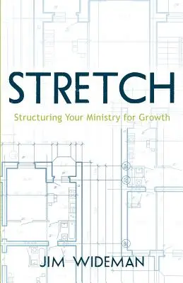 Stretch - Structurer votre ministère pour la croissance - Stretch-Structuring Your Ministry for Growth