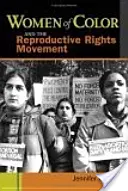 Les femmes de couleur et le mouvement pour les droits génésiques - Women of Color and the Reproductive Rights Movement