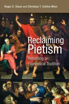 Récupérer le piétisme : Retrouver une tradition évangélique - Reclaiming Pietism: Retrieving an Evangelical Tradition