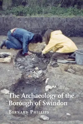 L'archéologie de l'arrondissement de Swindon - The Archaeology of the Borough of Swindon