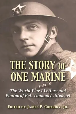 L'histoire d'un marine : Les lettres du soldat Thomas L. Stewart pendant la Première Guerre mondiale - The Story of One Marine: The World War I Letters of Pvt. Thomas L. Stewart