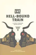 Le train de l'enfer : Un livre de chansons de cow-boy, deuxième édition - The Hell-Bound Train: A Cowboy Songbook, Second Edition