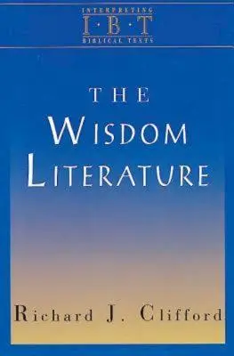 La littérature de sagesse : Série Interprétation des textes bibliques - The Wisdom Literature: Interpreting Biblical Texts Series
