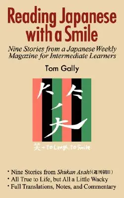 Lire le japonais avec le sourire : Neuf histoires tirées d'un magazine hebdomadaire japonais pour les apprenants de niveau intermédiaire - Reading Japanese with a Smile: Nine Stories from a Japanese Weekly Magazine for Intermediate Learners