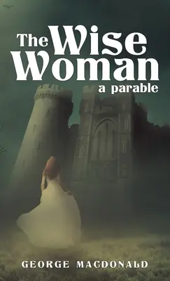 La femme sage : Une parabole - The Wise Woman: A Parable
