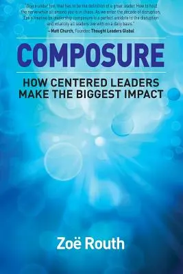 Composure : Comment les leaders centrés ont le plus grand impact - Composure: How Centered Leaders Make the Biggest Impact