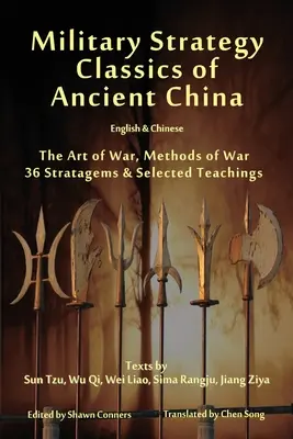 Les classiques de la stratégie militaire de la Chine ancienne - anglais et chinois : L'art de la guerre, Méthodes de guerre, 36 stratagèmes et enseignements choisis - Military Strategy Classics of Ancient China - English & Chinese: The Art of War, Methods of War, 36 Stratagems & Selected Teachings