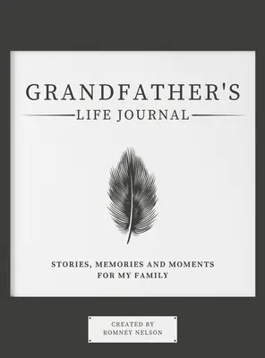 Journal de vie du grand-père : Histoires, souvenirs et moments pour ma famille - Grandfather's Life Journal: Stories, Memories and Moments for My Family