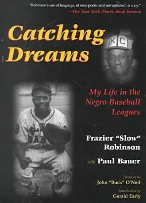 Catching Dreams : Ma vie dans les ligues de baseball noires - Catching Dreams: My Life in the Negro Baseball Leagues