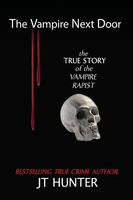 Le vampire d'à côté : L'histoire vraie du violeur de vampires - The Vampire Next Door: The True Story of the Vampire Rapist