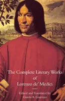 Les œuvres littéraires complètes de Laurent de Médicis, le Magnifique - The Complete Literary Works of Lorenzo de' Medici, the Magnificent