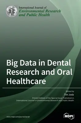 Big Data dans la recherche dentaire et les soins de santé bucco-dentaire - Big Data in Dental Research and Oral Healthcare