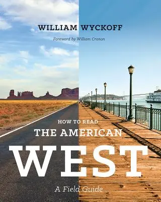 Comment lire l'Ouest américain : Un guide de terrain - How to Read the American West: A Field Guide