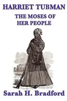 Harriet Tubman, le Moïse de son peuple - Harriet Tubman, the Moses of Her People