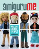 Amigurume : Fabriquer de jolis personnages au crochet - Amigurume: Make Cute Crochet People