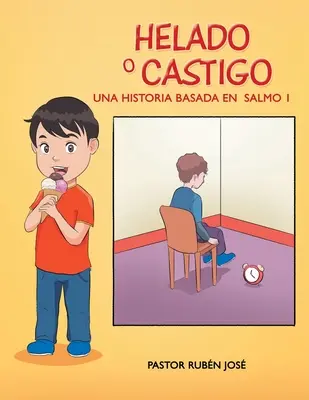 Helado O Castigo : Una Historia Basada En Salmo 1 - Helado O Castigo: Una Historia Basada En Salmo 1