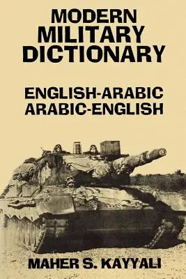 Dictionnaire militaire moderne : Anglais-Arabe/Arabe-Anglais - Modern Military Dictionary: English-Arabic/Arabic-English