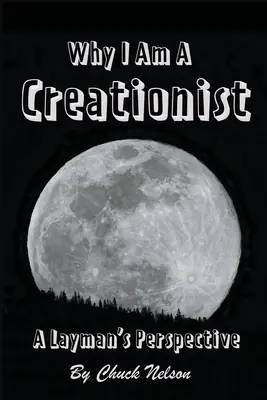 Pourquoi je suis créationniste : Le point de vue d'un profane - Why I Am a Creationist: A Layman's Perspective