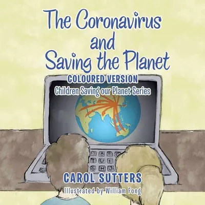 Le coronavirus et la sauvegarde de la planète : Version colorée - The Coronavirus and Saving the Planet: Coloured Version