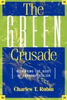 La croisade verte : Repenser les racines de l'environnementalisme - The Green Crusade: Rethinking the Roots of Environmentalism