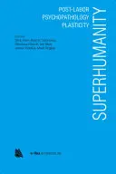 La surhumanité : Post-travail, psychopathologie, plasticité - Superhumanity: Post-Labor, Psychopathology, Plasticity