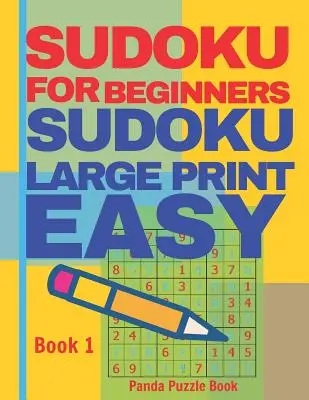 Sudoku pour débutants : Sudoku facile en gros caractères - Jeux de cerveau - Détendez-vous et résolvez le Sudoku - Livre 1 - Sudoku For Beginners: Sudoku Large Print Easy - Brain Games Relax And Solve Sudoku - Book 1