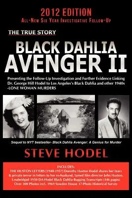 Le vengeur du Dahlia noir II : Présentation de l'enquête de suivi et des preuves supplémentaires liant le Dr George Hill Hodel au Dahli noir de Los Angeles. - Black Dahlia Avenger II: Presenting the Follow-Up Investigation and Further Evidence Linking Dr. George Hill Hodel to Los Angeles's Black Dahli