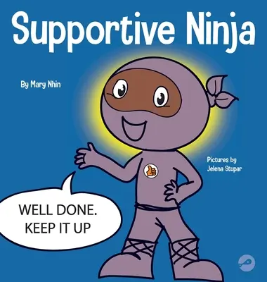 Ninja du soutien : un livre pour enfants sur l'apprentissage socio-émotionnel de l'attention aux autres - Supportive Ninja: A Social Emotional Learning Children's Book About Caring For Others