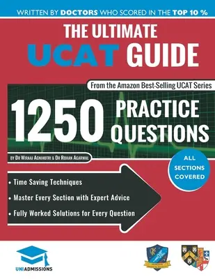 The Ultimate UCAT Guide : Des solutions complètes, des techniques pour gagner du temps, des stratégies pour améliorer son score, édition 2020, UniAdmissions - The Ultimate UCAT Guide: Fully Worked Solutions, Time Saving Techniques, Score Boosting Strategies, 2020 Edition, UniAdmissions