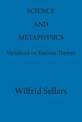 Science et métaphysique : Variations sur des thèmes kantiens - Science and Metaphysics: Variations on Kantian Themes