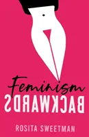 Le féminisme à l'envers - Feminism Backwards