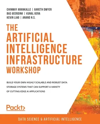 L'atelier sur l'infrastructure de l'intelligence artificielle : Construisez vos propres systèmes de stockage de données hautement évolutifs et robustes qui peuvent prendre en charge une variété d'applications de pointe. - The Artificial Intelligence Infrastructure Workshop: Build your own highly scalable and robust data storage systems that can support a variety of cutt