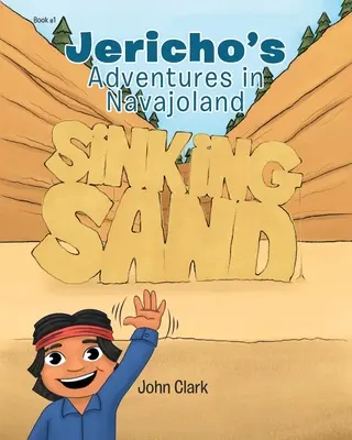 Les aventures de Jéricho à Navajoland : Le sable qui coule - Jericho's Adventures in Navajoland: Sinking Sand