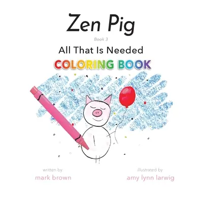 Cochon zen : Livre de coloriage Tout ce qu'il faut - Zen Pig: All That Is Needed Coloring Book